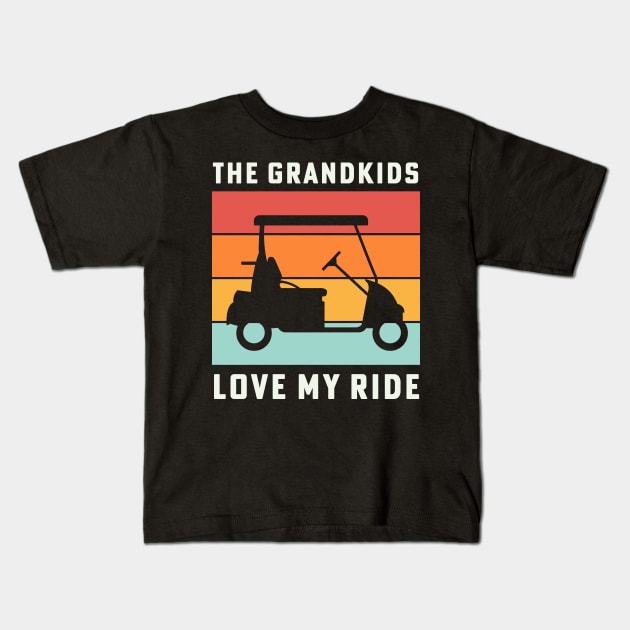 The Grandkids Love My Ride Retirement Golf Cart Kids T-Shirt by PodDesignShop